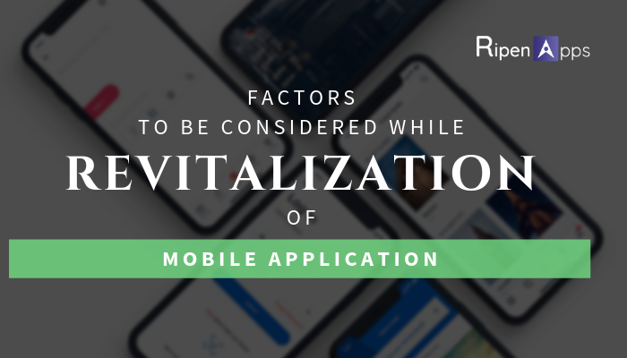 Factors To Be Considered While Revitalization Of Mobile Application