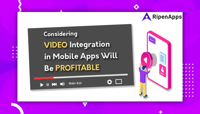 Why Considering Video Integration in Mobile Apps Will Be Profitable