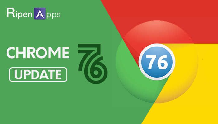 Google Greets Its New Version Chrome 76 with Fascinating Updates