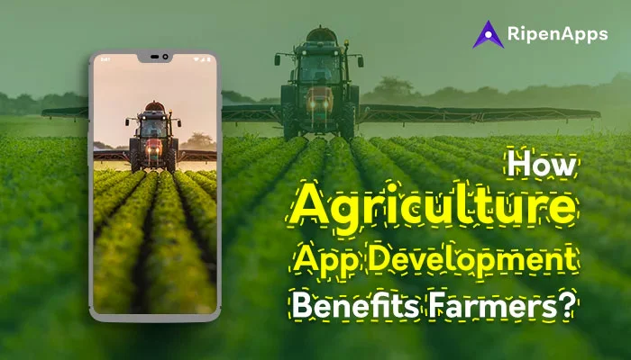 How Agriculture App Development Benefits Farmers