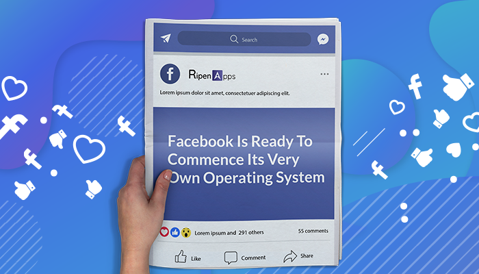 Facebook Is Ready To Commence Its Very Own Operating System