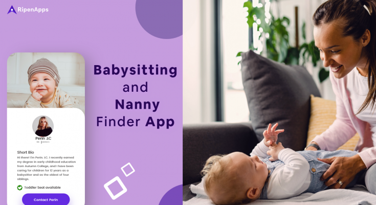 Babysitting & Nanny Finder Mobile App development: Cost, Features, Benefits & development guide