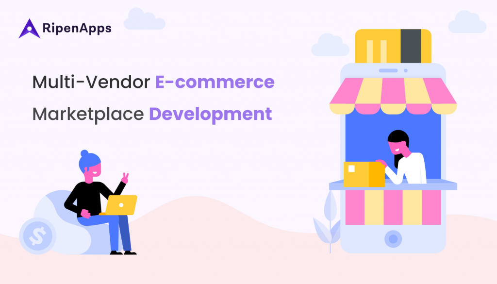 Complete Guide On Multi Vendor E Commerce Marketplace Development Ripenapps Official Blog For Complete Guide On Multi Vendor E Commerce Marketplace Development Ripenapps Official Blog For
