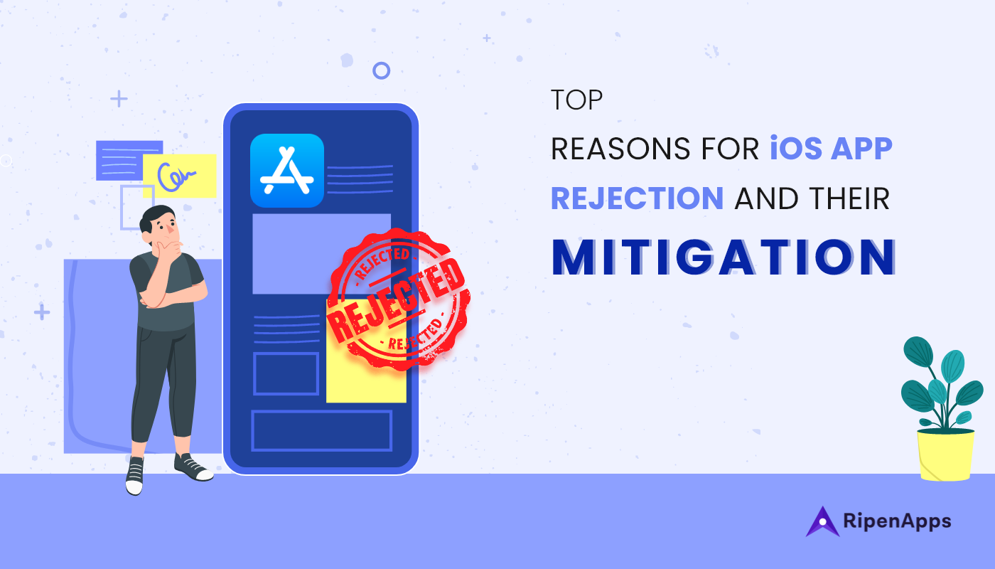 Top Reasons for iOS App Rejections & Their Mitigations