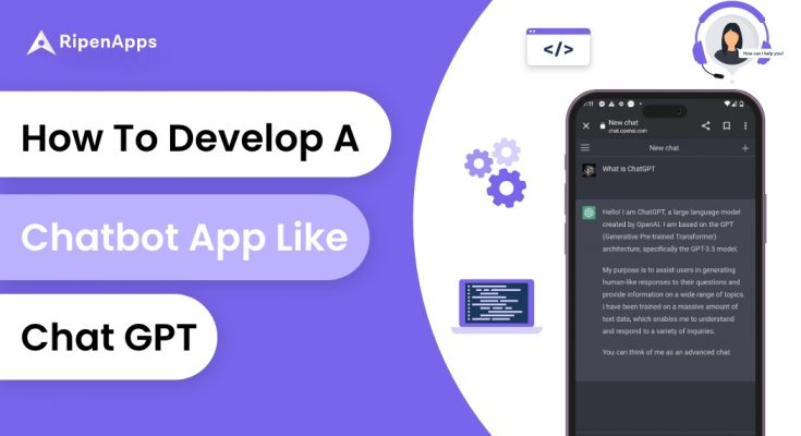 How To Develop A Chatbot App Like ChatGPT?