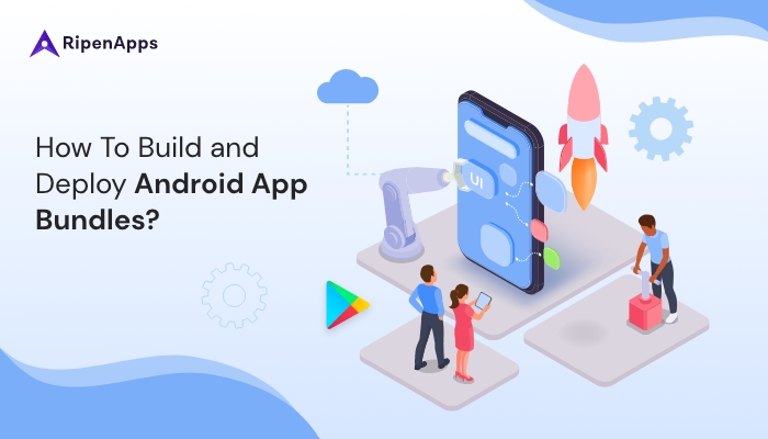 How To Build and Deploy Android App Bundles?