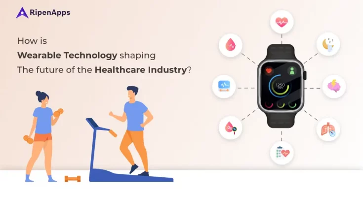 How is Wearable Technology Shaping Future of the Healthcare Industry