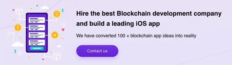 Hire the best Blockchain development company and build a leading iOS app CTA