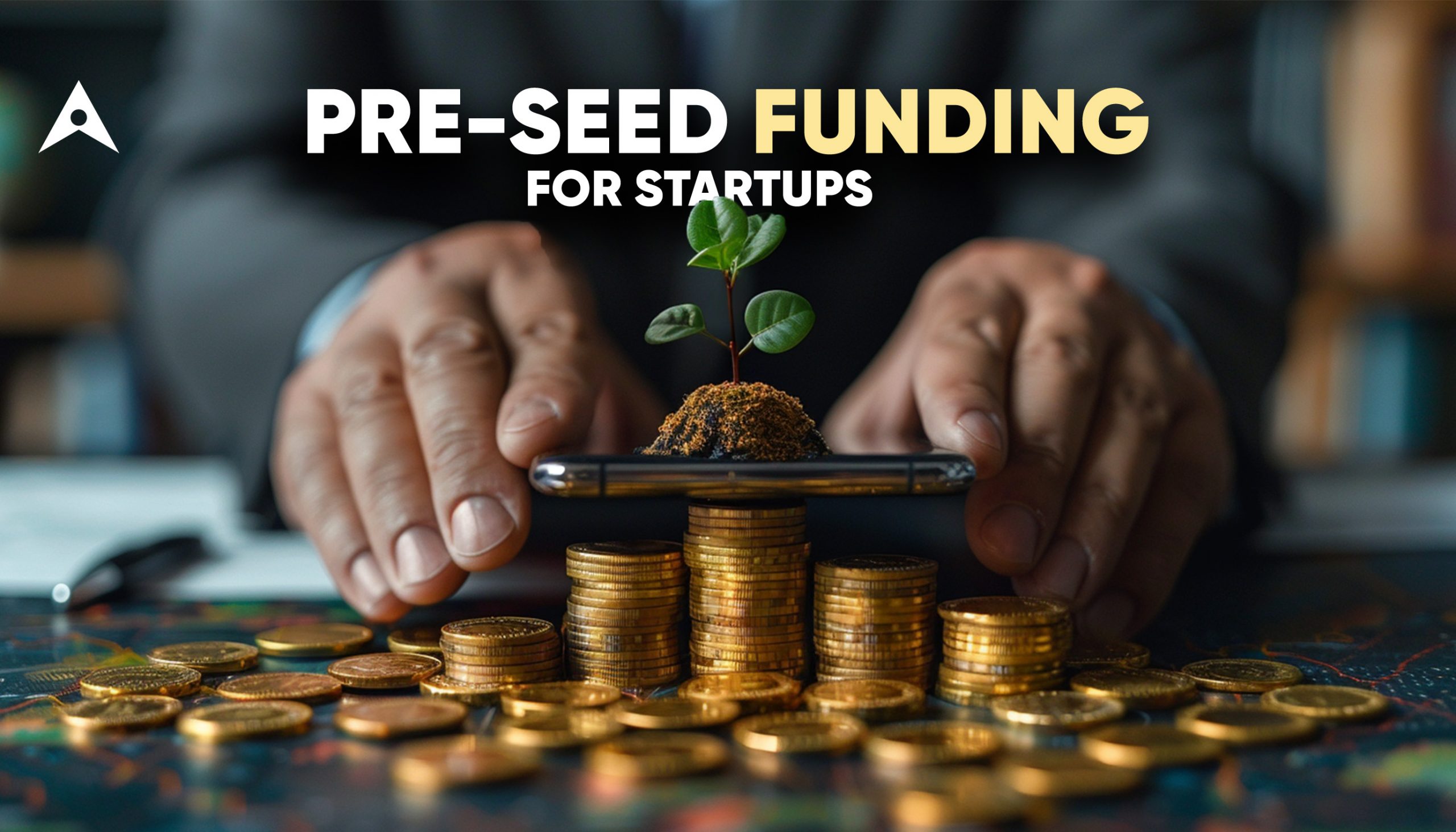 Pre-Seed Funding: A Detailed Guide For Startups