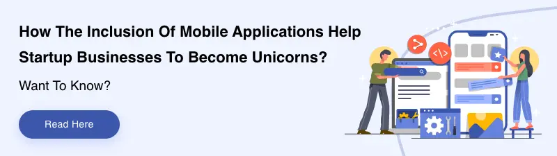 How the inclusion of Mobile Applications help startup businesses to become unicorns