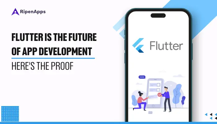 Flutter is the Future of App Development- Here's the Proof