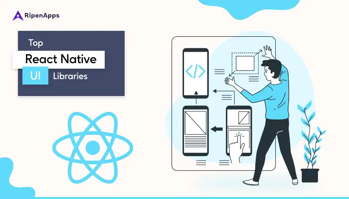 Top React Native UI Libraries to Build Intuitive Mobile Apps with Ease