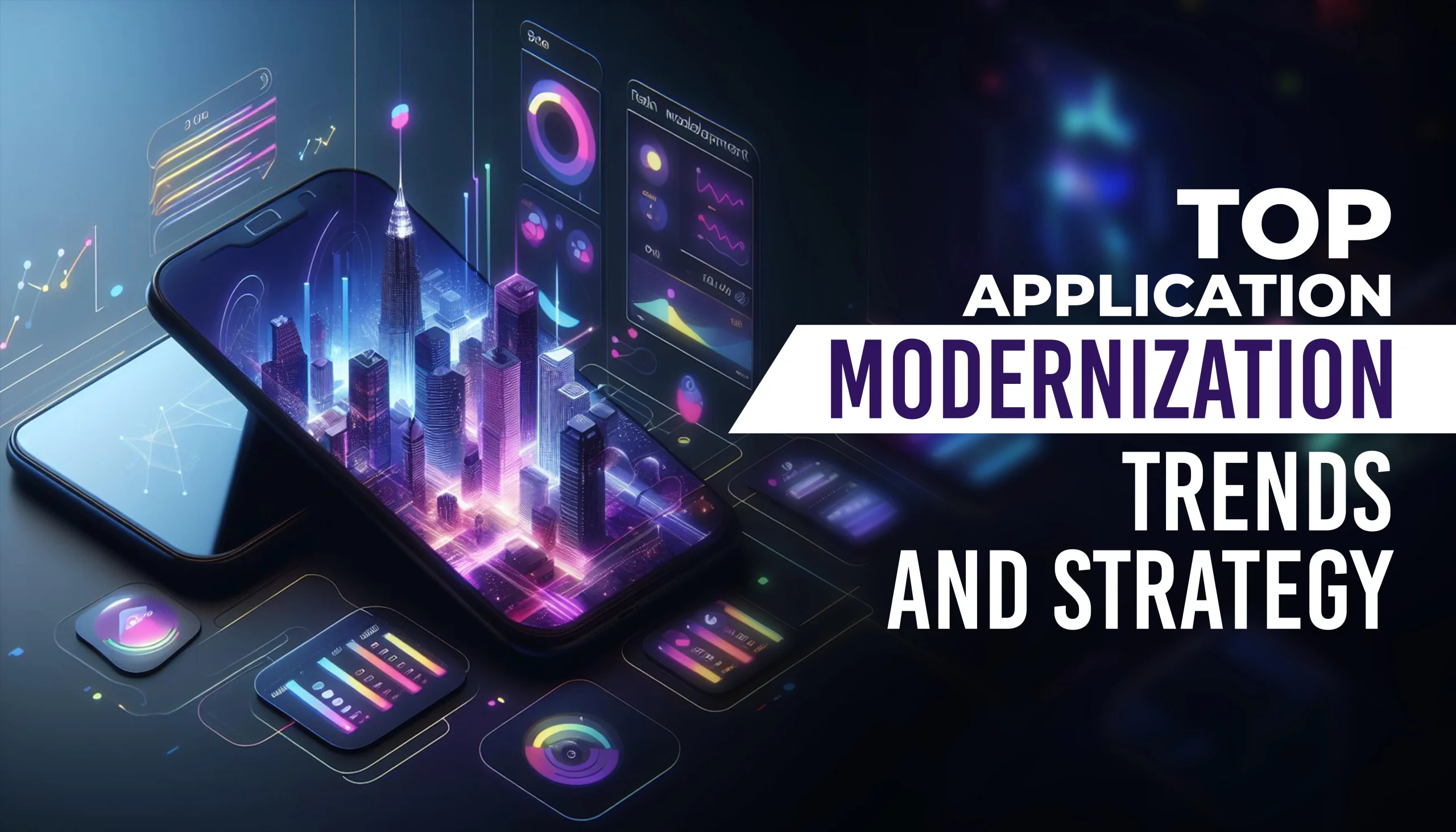 Top Application Modernization Trends And Strategy