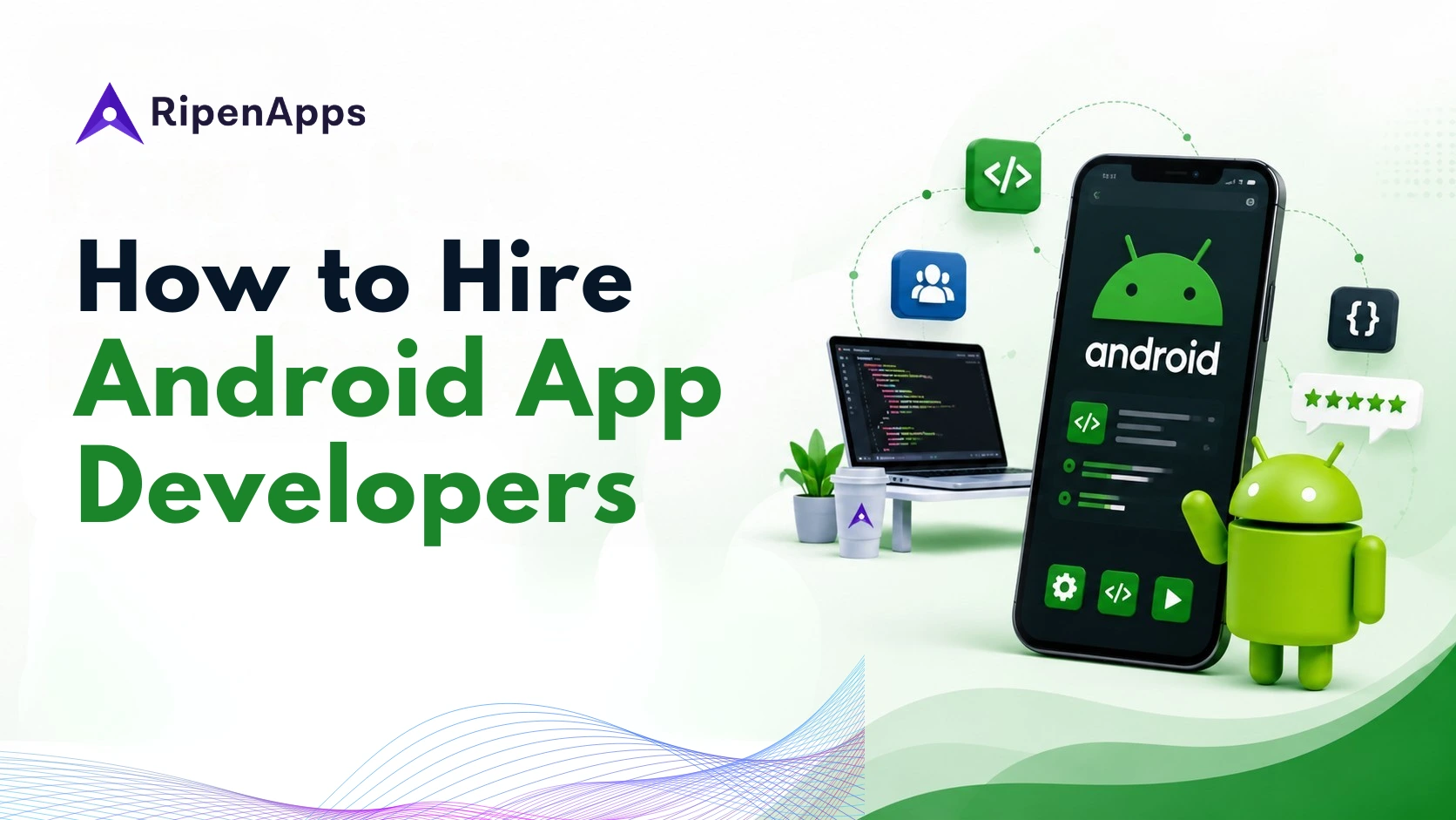 How to Hire Android App Developers: Costs, Engagement Models & the Top 10 Companies (2026)