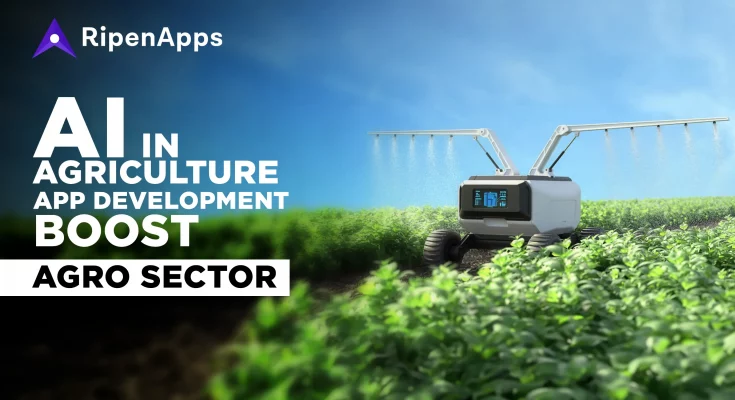 AI in Agriculture App Development can Boost the Agro Sector.