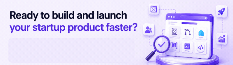 Ready to build and launch your startup product faster?