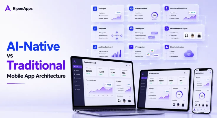 AI-Native vs Traditional Mobile App Architecture