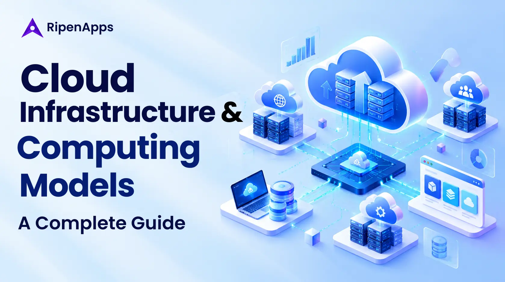 Cloud Infrastructure: The Ultimate Guide to Architecture, Computing Models, & Scalability