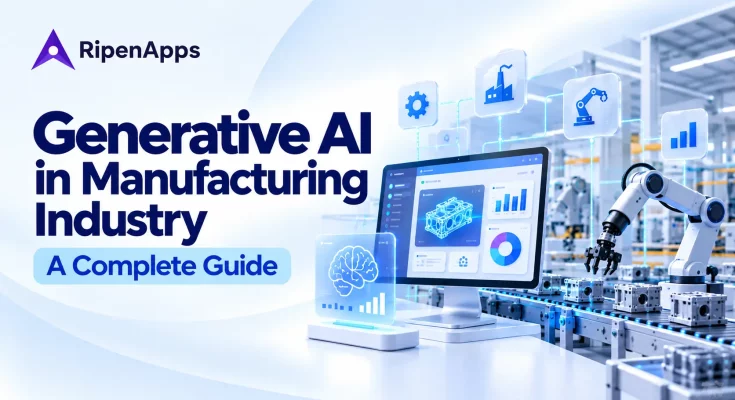 Generative AI in Manufacturing Industry A Complete Guide