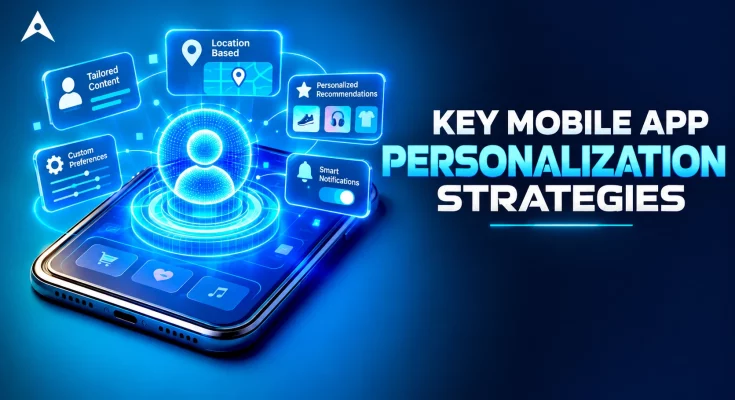 Mobile App Personalization Strategies