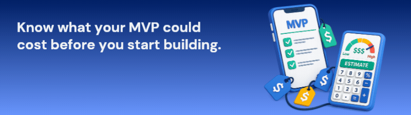 Estimate Your MVP Cost Now